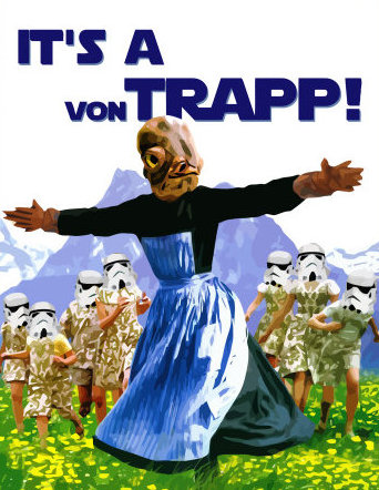 Admiral Ackbar approves of Von Trapp